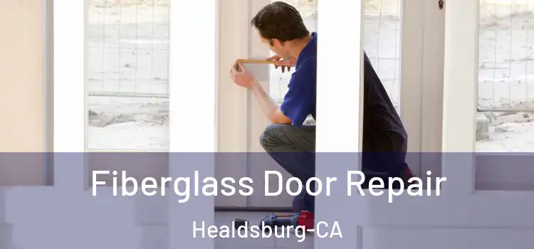  Fiberglass Door Repair Healdsburg-CA