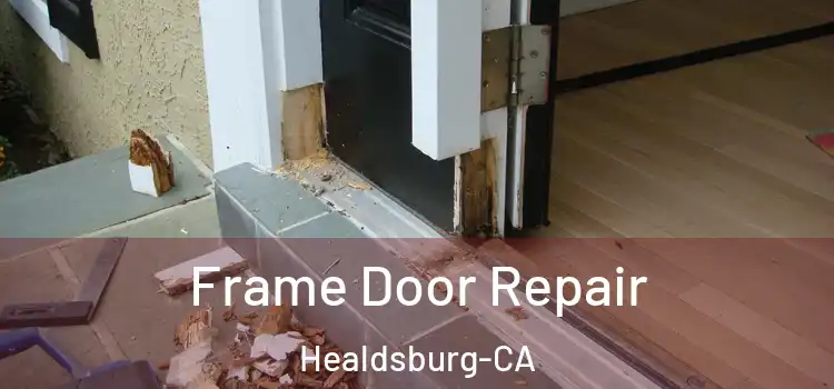  Frame Door Repair Healdsburg-CA