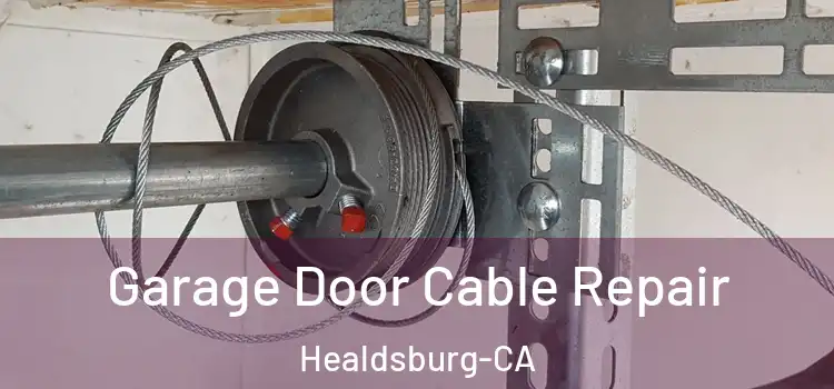  Garage Door Cable Repair Healdsburg-CA