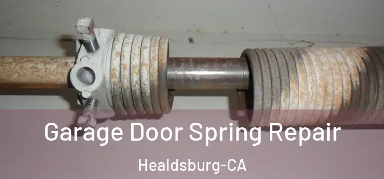  Garage Door Spring Repair Healdsburg-CA